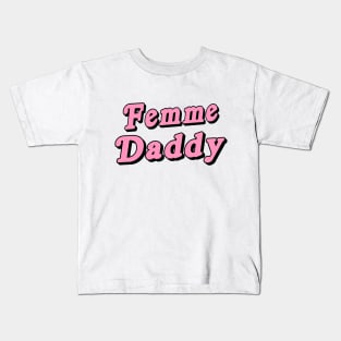 Femme Daddy Kids T-Shirt